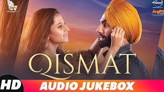 Qismat  Audio Jukebox  Ammy Virk  Sargun Mehta  Gurnam Bhullar  Latest Punjabi Songs 2018 [upl. by Leasa997]