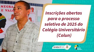 Inscrições abertas para o processo seletivo de 2025 do Colégio Universitário Colun [upl. by Emearg]