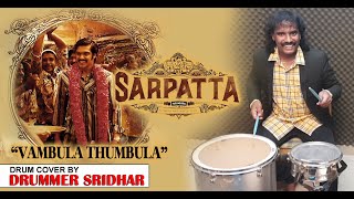 Sarpatta Parambarai  Vambula Thumbula  Arya  Santhosh Narayanan  Drum Cover Sridhar  Pa Ranjith [upl. by Sidwel]