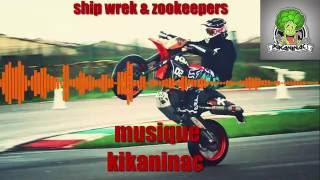 Musique Kikaninac Ship Wrek amp Zookeepers  Ark [upl. by Nayab]