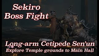 Sekiro Shadows Die Twice  Longarm Centipede Sen’un Boss  Explore Temple Grounds to Main hall [upl. by Annia24]