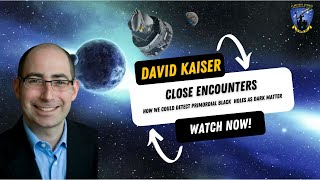 Close Encounters How We Could Detect Primordial Black Holes as Dark Matter by David Kaiser [upl. by Nnylacissej126]