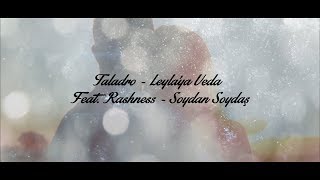 Taladro  Leylaya Veda Feat Rashness amp Soydan Soydaş [upl. by Akinoj]