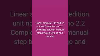 Linear algebra 12th edition unit no 2 exercise no 22 [upl. by Anatak]