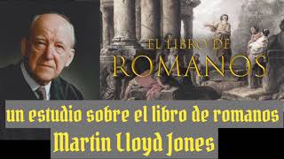 2 Martyn Lloyd Jones  introducción al libro de Romanos [upl. by Shira]