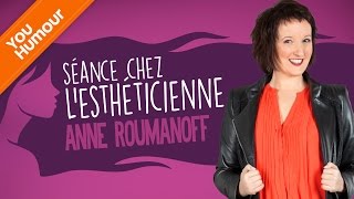 ANNE ROUMANOFF  Séance chez lesthéticienne qui dégénère [upl. by Doralia]