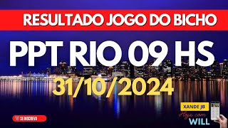 Resultado do jogo do bicho ao vivo PPT RIO 09HS dia 31102024  Quinta  Feira [upl. by Neeluj]