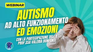 Autismo ad alto funzionamento e Emozioni  Webinar con la profssa Valeria Bonfanti [upl. by Groome]