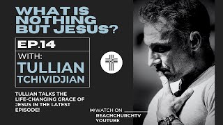 What Is Nothing But Jesus Episode 14  Tullian Tchividjian [upl. by Searle926]