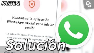 Necesitas la aplicación WhatsApp oficial para iniciar sesión  SOLUCIÓN  PARTE 2 [upl. by Curzon734]