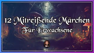 12 mitreißende Märchen für Erwachsene zum Entspannen Einschlafen amp Träumen langes Hörbuch [upl. by Martinelli]