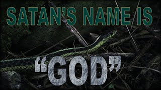 Satans Name Is quotGodquot  Part 1 of 2 [upl. by Reffineg]