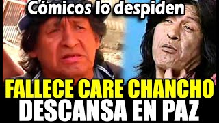 Falleció Care Chancho querido cómico ambulante muri0 a los 64 años de edad y cómicos o despiden [upl. by Melissa406]