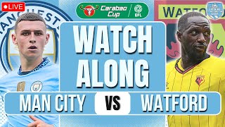 Man City vs Watford LIVE CARABAO CUP WATCHALONG [upl. by Eilrebmik]