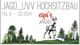 eipis Jagd UVV Hochsitzbau und Vorschriften [upl. by Yumuk]