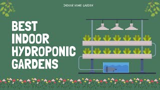 10 Best Indoor Hydroponic Gardens  Grow Your Own Food [upl. by Okomot711]