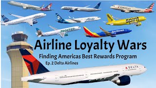 Airline Loyalty Wars Ep 2 Delta Airlines [upl. by Anabahs]