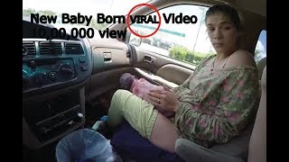 New Baby born in car video 10000000 view [upl. by Lidia]