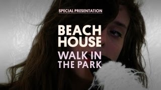 Beach House  Walk in the Park  Special Presentation [upl. by Deys]