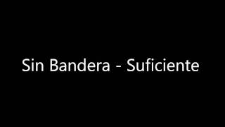 Sin Bandera  Suficiente [upl. by Fennessy]