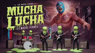 Los Mocos Verdes Mucha Lucha [upl. by Oicnaneb]