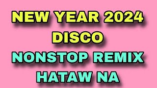 NEW YEAR 2024 NONSTOP DISCO MUSIC  HATAW NA  DJ REX TAMBOK REMIX OFFICIAL [upl. by Eanram909]