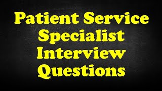 Patient Service Specialist Interview Questions [upl. by Riordan]