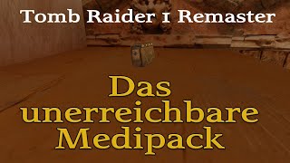 Das unerreichbare Medipack sammeln  Palast des Midas Tomb Raider 1 Remaster Tutorial [upl. by Miun]