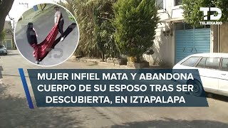 Mujer infiel mata a su esposo tras ser descubierta amante la ayudó a tirar el cuerpo en Iztapalapa [upl. by Yrrol]