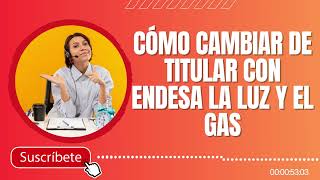 ¿Cómo cambiar de titular con Endesa la luz y el gas [upl. by Gisella406]