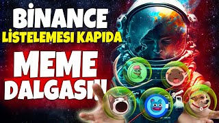 BİNANCE LİSTELEMESİ KAPIDA YÜKSEK POTANSİYELLİ 11 MEME ALTCOİN SEPETİ BTC SON DURUM [upl. by Yelnoc]