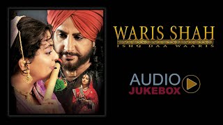 Waris Shah  Ishq Daa Waaris  All Songs  Audio Jukebox  Gurdas Maan  Juhi Chawla Divya Dutta [upl. by Anissa]