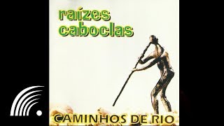 Raízes Caboclas  Caminhos de Rio Caminhos de Rio Oficial [upl. by Lleroj374]