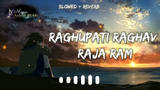 Raghupati Raghav Raja Ram Slowed  Reverb Song Patit Pavan Sita Ram Reverb Song Aadarsh Buddy [upl. by Eltsyrc]