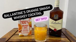 Ballantine’s Orange Smash Whiskey Cocktail  Quick amp Easy Cocktails  Get Tipsy 🥃 [upl. by Verbenia]