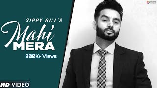 Sippy Gill  Mahi Mera Official Song  Laddi Gill  10 Mint Records  Latest Punjabi Songs 2021 [upl. by Skip]