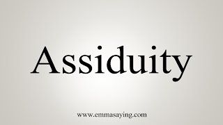 How To Say Assiduity [upl. by Aivle]