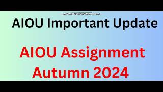 AIOU Important Update  AIOU Assignment Autumn 2024  AIOU Update 2024 [upl. by Drannek103]