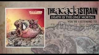 The Acacia Strain  The Mouth Of The River [upl. by Monney]