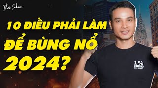 10 ĐIỀU PHẢI LÀM ĐỂ BÙNG NỔ TRONG NĂM 2024 XÂY DỰNG TƯƠNG LAI THÀNH CÔNG RỰC RỠ [upl. by Abbottson]