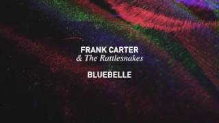 Frank Carter amp the Rattlesnakes  Bluebelle Official Audio [upl. by Santos]