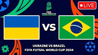 UKRAINE VS BRAZIL FIFA FUTSAL WORLD CUP 2024 SEMI FINAL PREVIEW MATCH FIXTURES TODAY [upl. by Aset918]