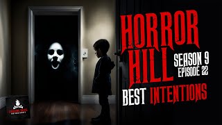 quotBest Intentionsquot S9E22 💀 Horror Hill Scary Stories Creepypasta Podcast [upl. by Lindgren]