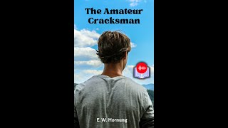 The Amateur Cracksman Complete AudioBook [upl. by Yrac]