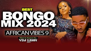 LATEST BONGO VIDEO MIX 2024  AFRICAN VIBES 9 BY VDJ LEON SAVO Jay Melody Marioo Mbosso Diamond [upl. by Ademla]