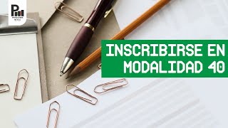 Inscribirse en Modalidad 40 ¿Qué es mejor en línea o en ventanilla [upl. by Jasper]