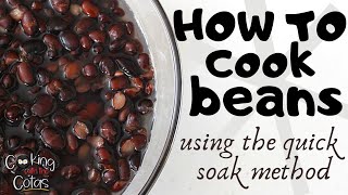 How to Cook Beans using the Quick Soak method [upl. by Hanschen964]