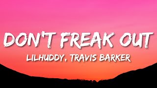 LILHUDDY  Dont Freak Out Lyrics ft Travis Barker Tyson Ritter amp iann dior [upl. by Aneger]