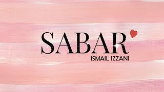 Ismail Izzani  Sabar lyric [upl. by Tamiko]