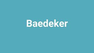 Baedeker Meaning and Pronunciation [upl. by Cir]